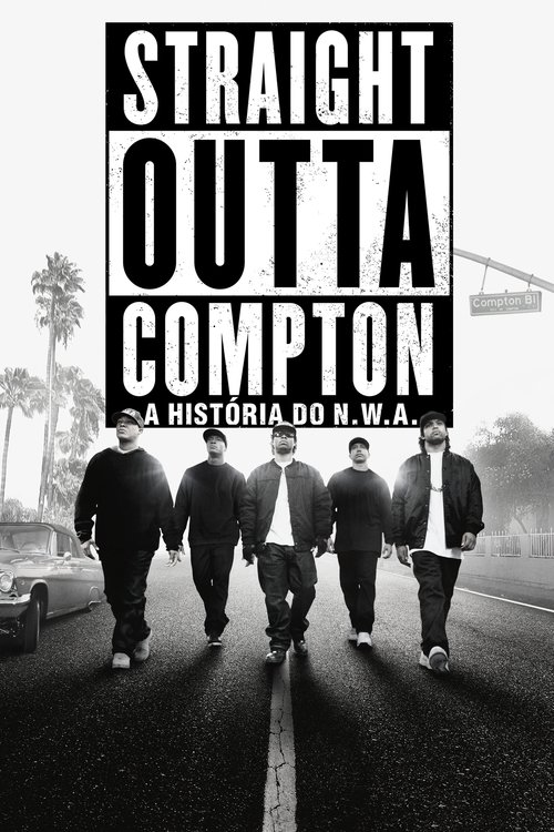Straight Outta Compton: A História do N.W.A. (2015)