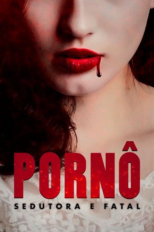 Pornô: Sedutora e Fatal (2019)
