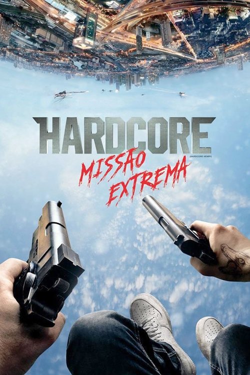 Hardcore: Missão Extrema (2015)