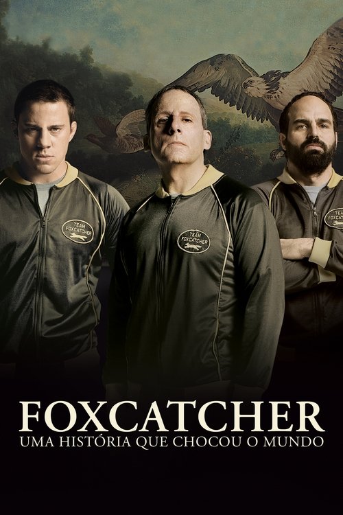 Foxcatcher: Uma História Que Chocou o Mundo (2014)