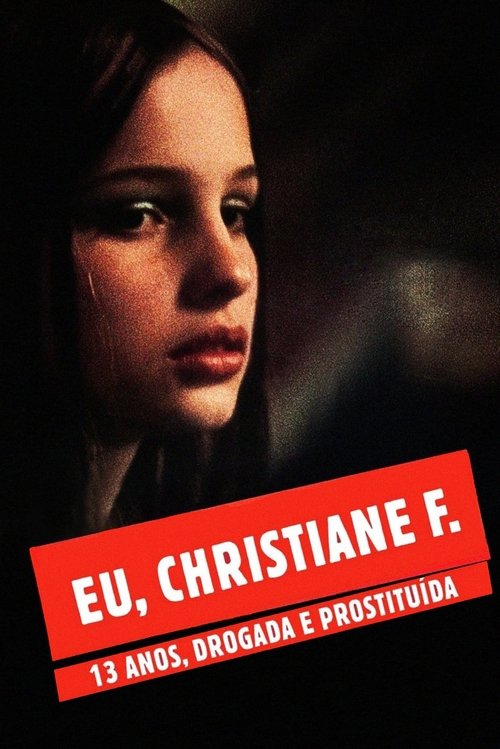 Eu, Christiane F. – 13 Anos, Drogada e Prostituída (1981)