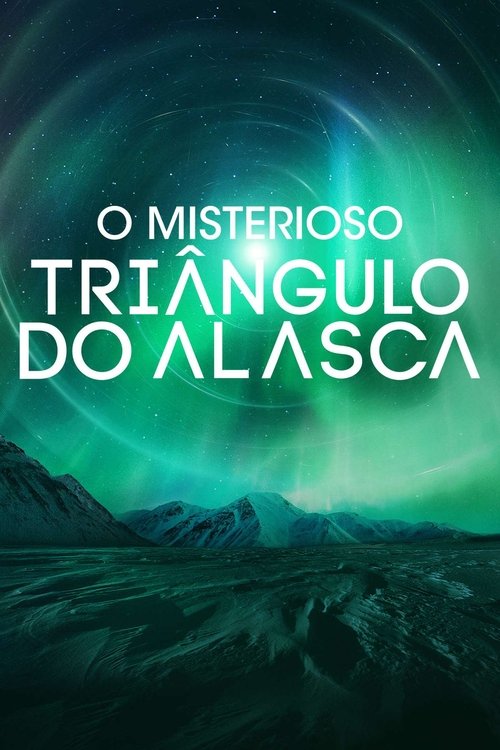 O Misterioso Triângulo do Alasca (2020)