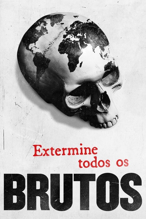Extermine Todos os Brutos (2021)