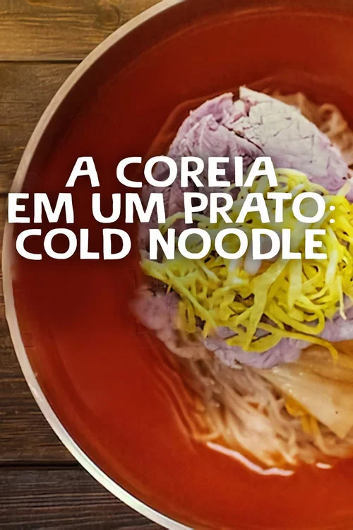 A Coreia em um Prato: Cold Noodle (2021)