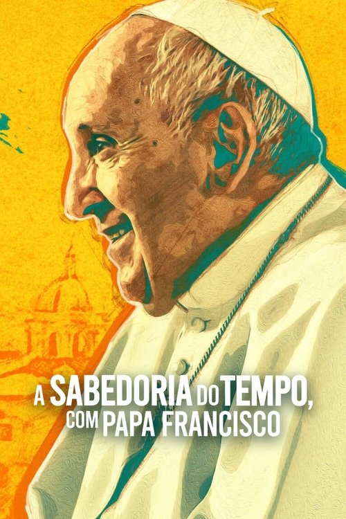 A Sabedoria do Tempo, com Papa Francisco (2021)