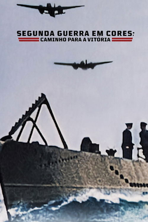 Segunda Guerra em Cores: Caminho para a Vitória (2021)