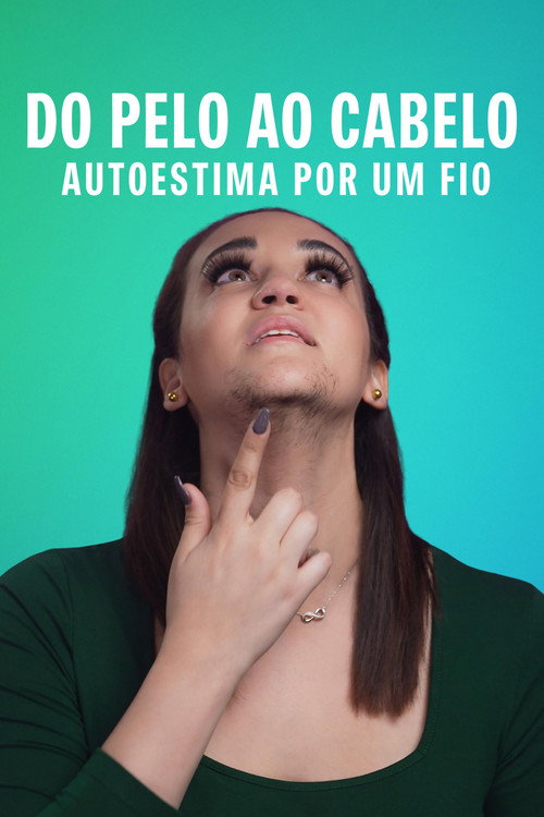 Do Pelo ao Cabelo – Autoestima por um Fio (2022)