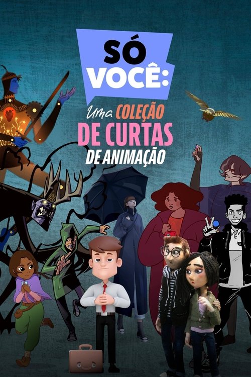 SÓ VOCÊ: Uma Coleção de Curtas de Animação (2023)