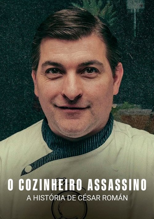 O Cozinheiro Assassino: A História de César Román (2024)