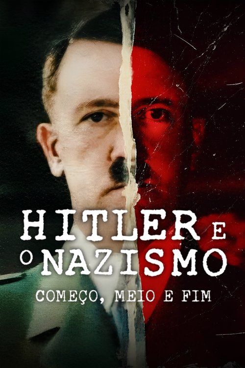 Hitler e o Nazismo: Começo, Meio e Fim (2024)