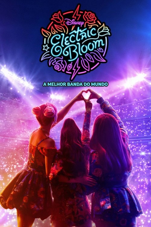 Electric Bloom: A Melhor Banda do Mundo (2025)