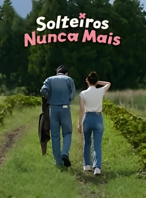 Solteiros Nunca Mais (2025)
