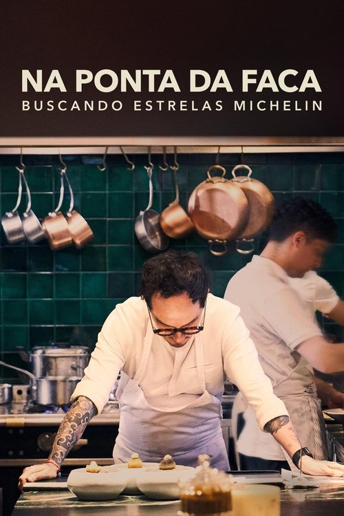 Na Ponta da Faca – Buscando Estrelas Michelin (2025)