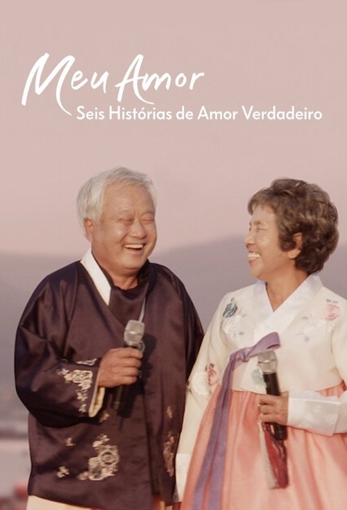Meu Amor: Seis Histórias de Amor Verdadeiro (2021)