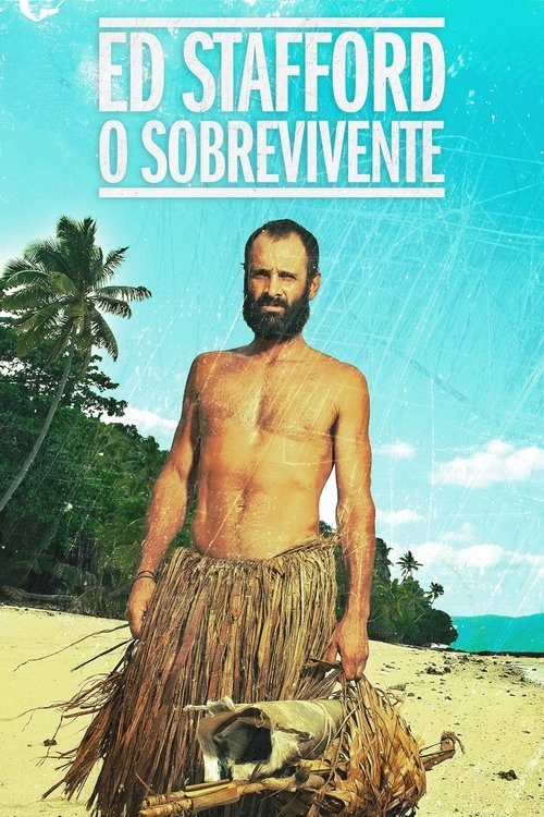 Ed Stafford: O Sobrevivente (2014)