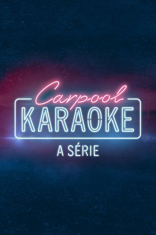 Carpool Karaoke: A Série (2017)
