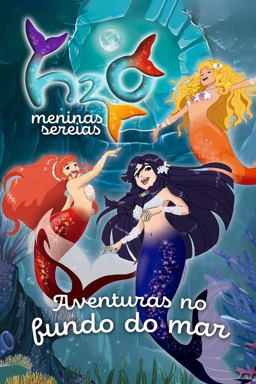 H2O: Meninas Sereias: Aventuras no Fundo do Mar (2015)