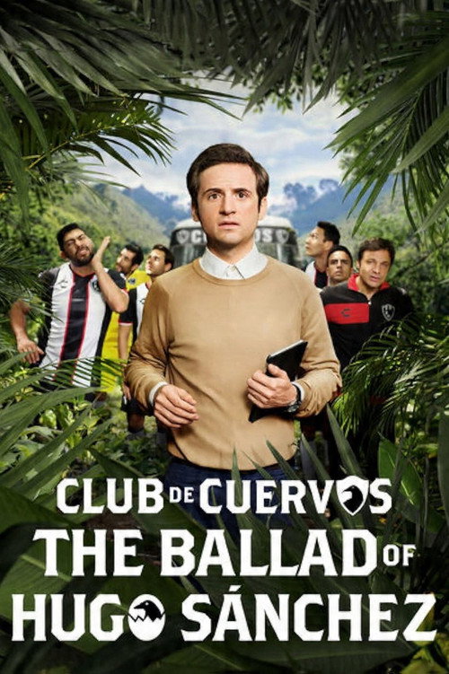 Club de Cuervos Presents: The Ballad of Hugo Sánchez (2018)