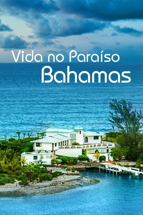 Vida no Paraíso – Bahamas (2018)